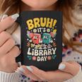 Reading Book Lover School Librarian Bruh It's Library Day Graphic Print Coffee Mug Unique Gifts Reading Book Lover School Librarian Bruh It's Library Day Graphic Print Coffee Mug Unique Gifts