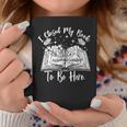 Reading Closed My Book To Be Here Bookworm Bookish Graphic Print Coffee Mug Unique Gifts