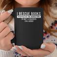 I Rescue Books Trapped In The Bookstore Bookworm Bookish Graphic Print Coffee Mug Unique Gifts