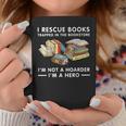 I Rescue Books Trapped In The Bookstore I'm Not A Hoarder Graphic Print Coffee Mug Unique Gifts I Rescue Books Trapped In The Bookstore I'm Not A Hoarder Graphic Print Coffee Mug Unique Gifts