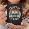 Retro Vintage I Closed My Book To Be Here Book Lover Reading Graphic Print Coffee Mug Unique Gifts