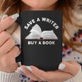 Save a Writer Buy a Book Published Author Writer Graphic Print Coffee Mug Unique Gifts