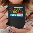 School Library Crew Teacher School Librarian Read More Books Graphic Print Coffee Mug Unique Gifts School Library Crew Teacher School Librarian Read More Books Graphic Print Coffee Mug Unique Gifts