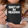 Shut Up I'm Reading Book Club Graphic Print Coffee Mug Unique Gifts