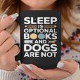 Sleep Is Optional Books And Dogs Are Not Reading Graphic Print Coffee Mug Unique Gifts