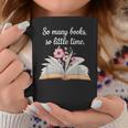 So Many Books Little Time Loves To Read Books Bookworm Graphic Print Coffee Mug Unique Gifts So Many Books Little Time Loves To Read Books Bookworm Graphic Print Coffee Mug Unique Gifts