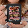 Sorry My Weekend Is Fully Booked Book Lovers Present Graphic Print Coffee Mug Unique Gifts