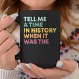 Tell Me A Time In History When It Was The Banned Books Graphic Print Coffee Mug Unique Gifts
