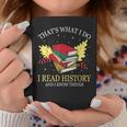 That's What I Do I Read History And I Know Things Book Lover Graphic Print Coffee Mug Unique Gifts