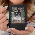 Tired Moms Book Club Coffee Chaos & Chapters Mother's Day Graphic Print Coffee Mug Unique Gifts Tired Moms Book Club Coffee Chaos & Chapters Mother's Day Graphic Print Coffee Mug Unique Gifts