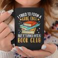 I Tried To Form A Gang Once But It Turned Into A Book Club Graphic Print Coffee Mug Unique Gifts I Tried To Form A Gang Once But It Turned Into A Book Club Graphic Print Coffee Mug Unique Gifts
