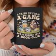 I Tried To Form A Gang But It Turned Into A Book Club Groovy Graphic Print Coffee Mug Unique Gifts I Tried To Form A Gang But It Turned Into A Book Club Groovy Graphic Print Coffee Mug Unique Gifts