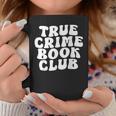 True Crime Book Club Graphic Print Coffee Mug Unique Gifts True Crime Book Club Graphic Print Coffee Mug Unique Gifts
