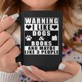 Warning I Like Dogs And Books And Maybe Like 3 People Graphic Print Coffee Mug Unique Gifts Warning I Like Dogs And Books And Maybe Like 3 People Graphic Print Coffee Mug Unique Gifts