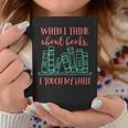 When I Think About Books I Touch My Shelf Book Lover Graphic Print Coffee Mug Unique Gifts