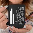 When I Think About Books I Touch My Shelf Reading T-Shirt Graphic Print Coffee Mug Unique Gifts