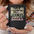 Will Yap About Books Reader Book Nerd Book Reading Lover Graphic Print Coffee Mug Unique Gifts Will Yap About Books Reader Book Nerd Book Reading Lover Graphic Print Coffee Mug Unique Gifts