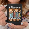 Women's Buy Me Books And Tell Me I'm Pretty Graphic Print Coffee Mug Unique Gifts Women's Buy Me Books And Tell Me I'm Pretty Graphic Print Coffee Mug Unique Gifts