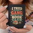Women's I Tried To Form A Gang But It Turned Into A Book Club Graphic Print Coffee Mug Unique Gifts Women's I Tried To Form A Gang But It Turned Into A Book Club Graphic Print Coffee Mug Unique Gifts