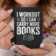 I Workout So I Can Carry More Books Gym Lover Graphic Print Coffee Mug Unique Gifts