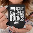 I Workout So I Can Carry More Books Gym Reader Graphic Print Coffee Mug Unique Gifts