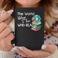 World Belongs To Those Who Read Book Reading Lovers Bookish Graphic Print Coffee Mug Unique Gifts World Belongs To Those Who Read Book Reading Lovers Bookish Graphic Print Coffee Mug Unique Gifts