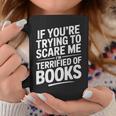 If You'Re Trying To Scare Me I'm Terrified Of Books Retro Graphic Print Coffee Mug Unique Gifts If You'Re Trying To Scare Me I'm Terrified Of Books Retro Graphic Print Coffee Mug Unique Gifts