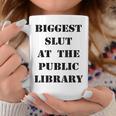 Biggest Slut At The Public Library Book Lover Graphic Print Coffee Mug Unique Gifts