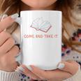 Come And Take It Book Banning Pro Books Readers Graphic Print Coffee Mug Unique Gifts