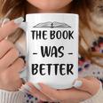 The Book Was Better Cute Trendy Literacy Book Lover Awesome Graphic Print Coffee Mug Unique Gifts The Book Was Better Cute Trendy Literacy Book Lover Awesome Graphic Print Coffee Mug Unique Gifts