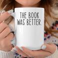 The Book Was Better Literary Book Lover Vintage Graphic Print Coffee Mug Unique Gifts