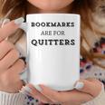 Bookmarks Are For Quitters Book Club Reader Saying Graphic Print Coffee Mug Unique Gifts