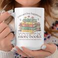 Books Reading Lovers Bookworm You Can Buy More Books Graphic Print Coffee Mug Unique Gifts