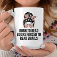 Born To Read Books Forced To Read Emails Messy Bun Reading Graphic Print Coffee Mug Unique Gifts