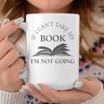 If I Can't Take My Book I'm Not Going Reading Shirt Graphic Print Coffee Mug Unique Gifts If I Can't Take My Book I'm Not Going Reading Shirt Graphic Print Coffee Mug Unique Gifts