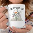 Chapter 75 Book Lovers & Readers 75th Birthday Wildflowers Graphic Print Coffee Mug Unique Gifts