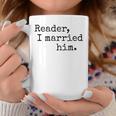 Charlotte Bronte Quote Reader I Married Him Book Lover Graphic Print Coffee Mug Unique Gifts Charlotte Bronte Quote Reader I Married Him Book Lover Graphic Print Coffee Mug Unique Gifts