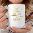 Don’t Make Me Use My Wand Wizard Teacher Magic Fiction Book Graphic Print Coffee Mug Unique Gifts