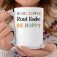 Drink Coffee Read Books Be Happy Book Lovers Reading Teacher Men Women Kids Graphic Print Coffee Mug Unique Gifts Drink Coffee Read Books Be Happy Book Lovers Reading Teacher Men Women Kids Graphic Print Coffee Mug Unique Gifts