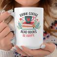 Drink Coffee Read Books Be Happy Graphic Print Coffee Mug Unique Gifts