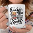 Did You Even Return Your Books Librarian Library Graphic Print Coffee Mug Unique Gifts Did You Even Return Your Books Librarian Library Graphic Print Coffee Mug Unique Gifts