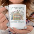 My Weekend Is Fully Booked Books Lover Graphic Print Coffee Mug Unique Gifts My Weekend Is Fully Booked Books Lover Graphic Print Coffee Mug Unique Gifts