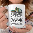 My Heart Led Me To The Bookstore Book Lover Reading Graphic Print Coffee Mug Unique Gifts