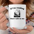 If I'm Reading Don't Talk To Me Book Lover Graphic Print Coffee Mug Unique Gifts