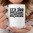 Its Too Nonfiction Outside Book Lovers Reading Groovy Graphic Print Coffee Mug Unique Gifts Its Too Nonfiction Outside Book Lovers Reading Groovy Graphic Print Coffee Mug Unique Gifts
