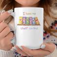 I Have No Shelf Control Shirt Book Lover Librarian Graphic Print Coffee Mug Unique Gifts