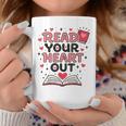 Read Your Heart Out Love Book Valentine Teacher Bookworm Graphic Print Coffee Mug Unique Gifts