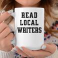 Read Local Author Support Independent Writers Indie Books Graphic Print Coffee Mug Unique Gifts Read Local Author Support Independent Writers Indie Books Graphic Print Coffee Mug Unique Gifts