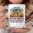 Reading-Shirt One Does Not Stop Buying Books Bookworm Graphic Print Coffee Mug Unique Gifts Reading-Shirt One Does Not Stop Buying Books Bookworm Graphic Print Coffee Mug Unique Gifts