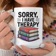 Sorry I Have Therapy Bookworm Bibliophile Reading Graphic Print Coffee Mug Unique Gifts